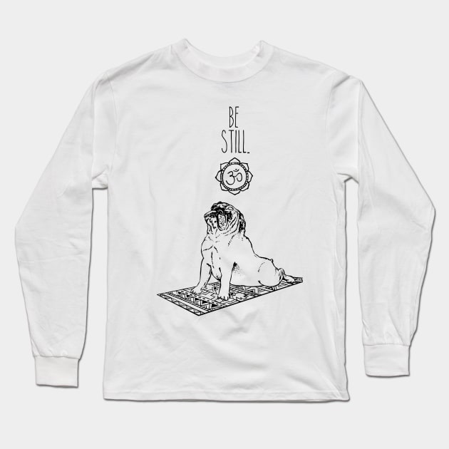 English Bulldog be still Long Sleeve T-Shirt by huebucket